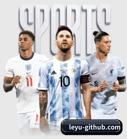 乐鱼体育 APP | LEYU SPORTS